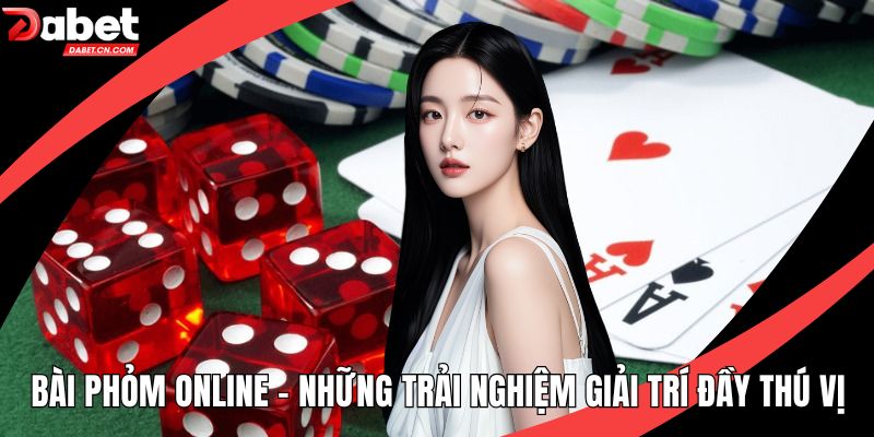 Bài Phỏm Online - Những Trải Nghiệm Giải Trí Đầy Thú Vị