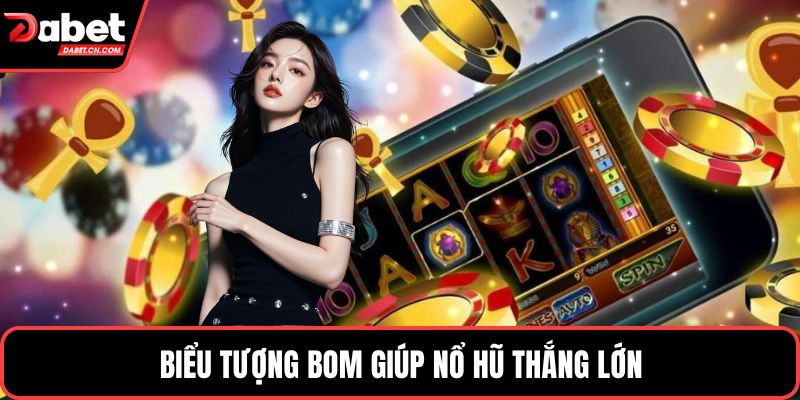 Biểu tượng bom giúp nổ hũ thắng lớn