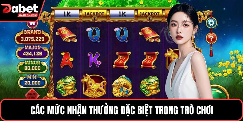 Các mức nhận thưởng đặc biệt trong trò chơi