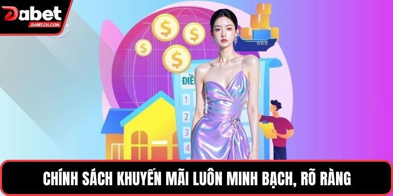 Chính sách khuyến mãi luôn minh bạch, rõ ràng