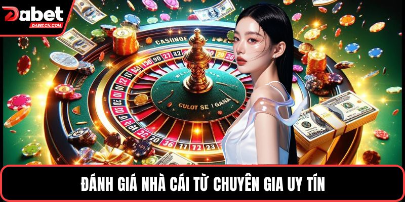 Đánh giá nhà cái từ chuyên gia uy tín