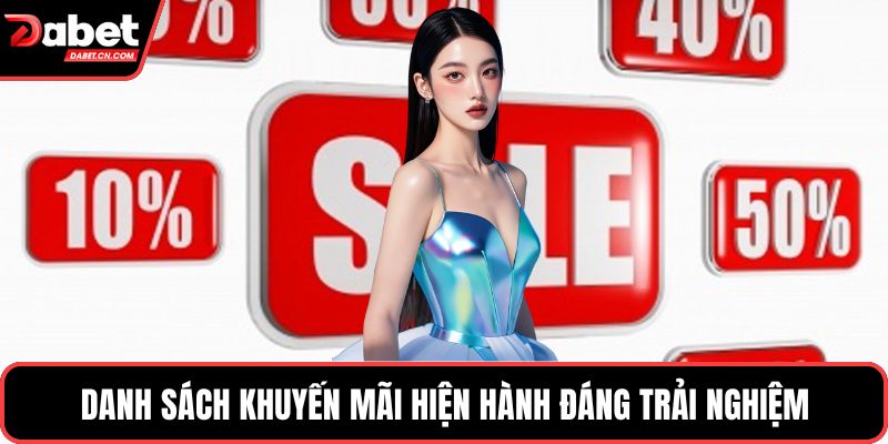 Danh sách khuyến mãi hiện hành đáng trải nghiệm