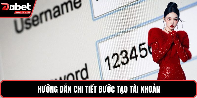 Hướng dẫn chi tiết bước tạo tài khoản