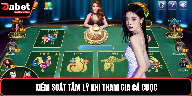 Kiểm soát tâm lý khi tham gia cá cược
