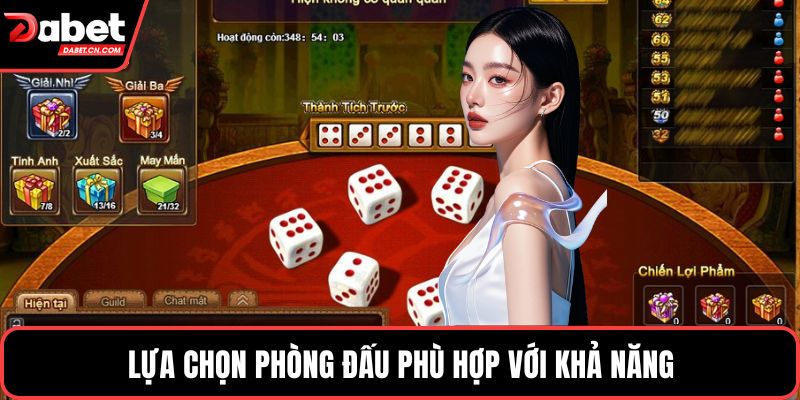 Lựa chọn phòng đấu phù hợp với khả năng