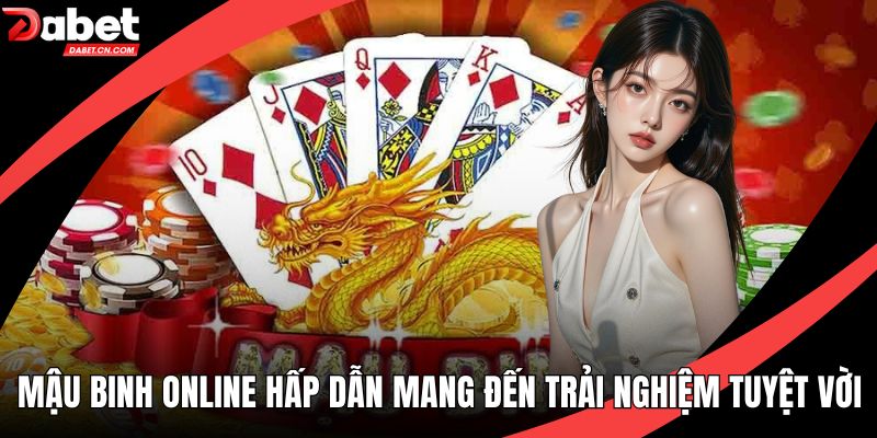 Mậu Binh Online Hấp Dẫn Mang Đến Trải Nghiệm Tuyệt Vời