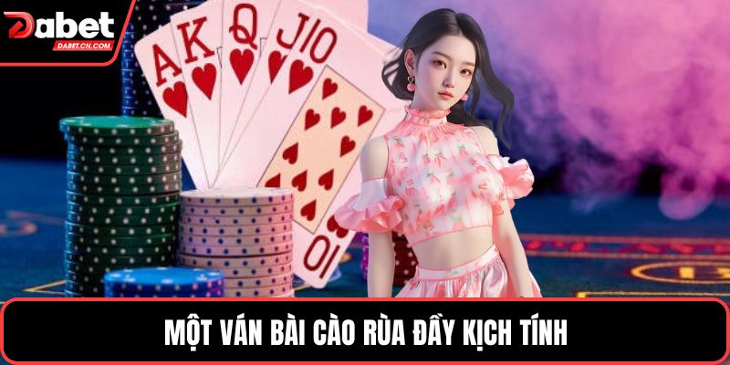 Một ván bài cào rùa đầy kịch tính