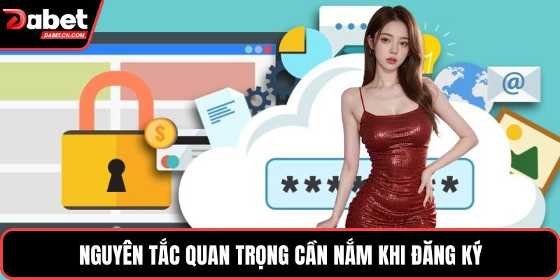 Nguyên tắc quan trọng cần nắm khi đăng ký