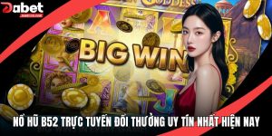 Nổ Hũ B52 Trực Tuyến Đổi Thưởng Uy Tín Nhất Hiện Nay
