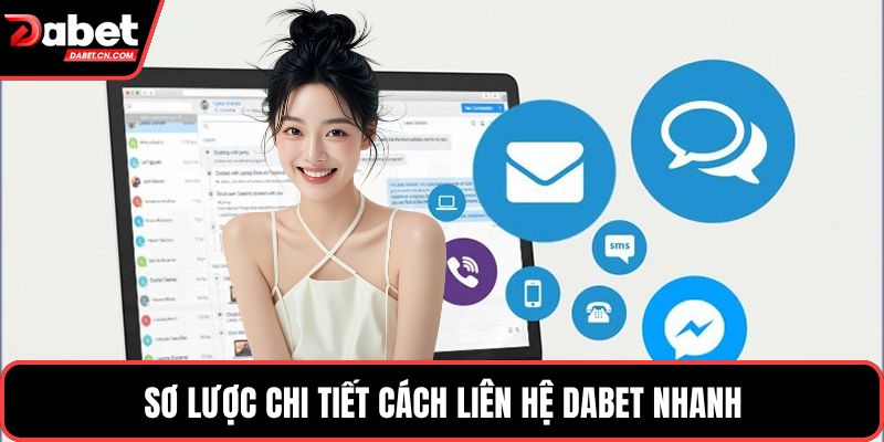 Sơ lược chi tiết cách liên hệ DABET nhanh