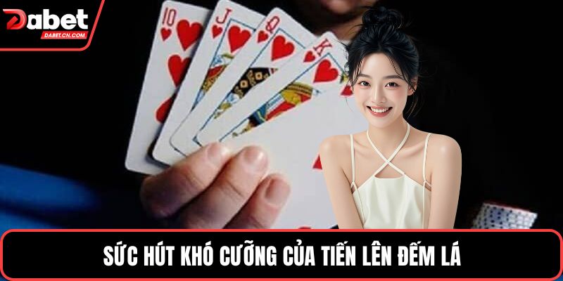 Sức hút khó cưỡng của tiến lên đếm lá