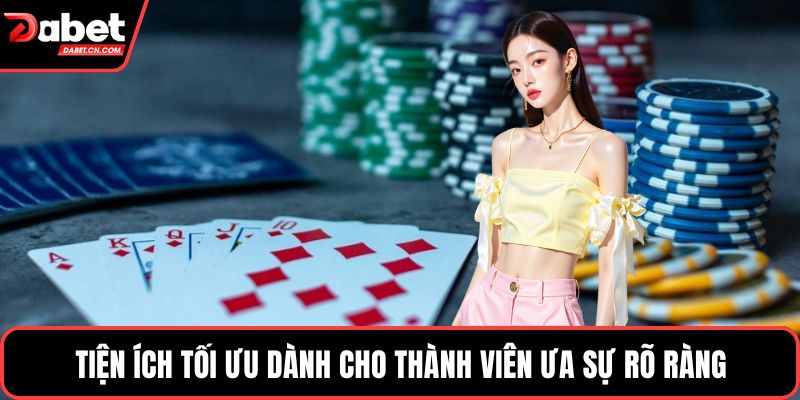 Tiện ích tối ưu dành cho thành viên ưa sự rõ ràng