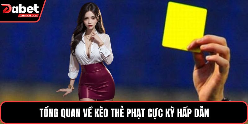 Tổng quan về kèo thẻ phạt cực kỳ hấp dẫn