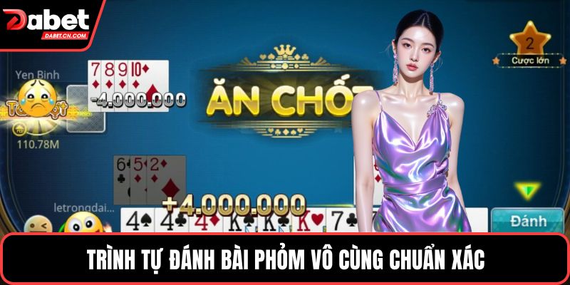 Trình tự đánh bài phỏm vô cùng chuẩn xác