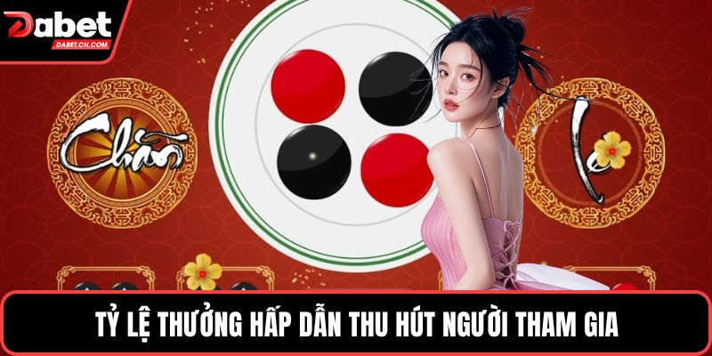 Tỷ lệ thưởng hấp dẫn thu hút người tham gia